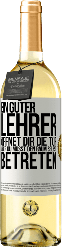 29,95 € | Weißwein WHITE Ausgabe Ein guter Lehrer öffnet dir die Tür , aber du musst den Raum selbst betreten Weißes Etikett. Anpassbares Etikett Junger Wein Ernte 2024 Verdejo