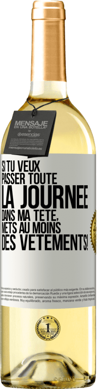 29,95 € Envoi gratuit | Vin blanc Édition WHITE Si tu veux passer toute la journée dans ma tête, mets au moins des vêtements! Étiquette Blanche. Étiquette personnalisable Vin jeune Récolte 2025 Verdejo