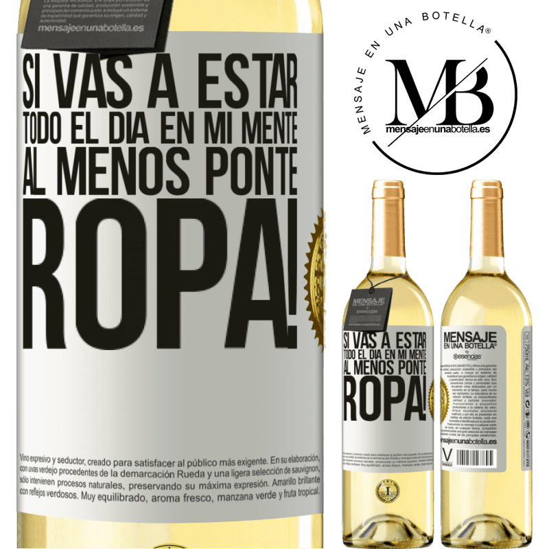 29,95 € Envío gratis | Vino Blanco Edición WHITE Si vas a estar todo el día en mi mente, al menos ponte ropa! Etiqueta Blanca. Etiqueta personalizable Vino joven Cosecha 2024 Verdejo