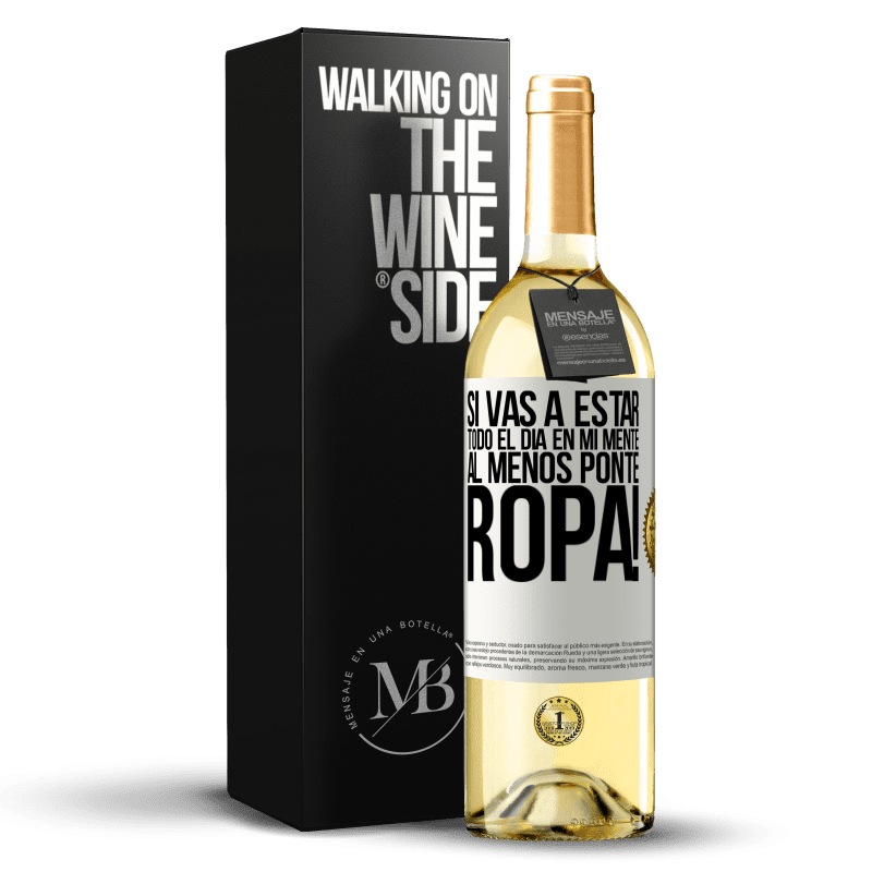 29,95 € Envío gratis | Vino Blanco Edición WHITE Si vas a estar todo el día en mi mente, al menos ponte ropa! Etiqueta Blanca. Etiqueta personalizable Vino joven Cosecha 2024 Verdejo