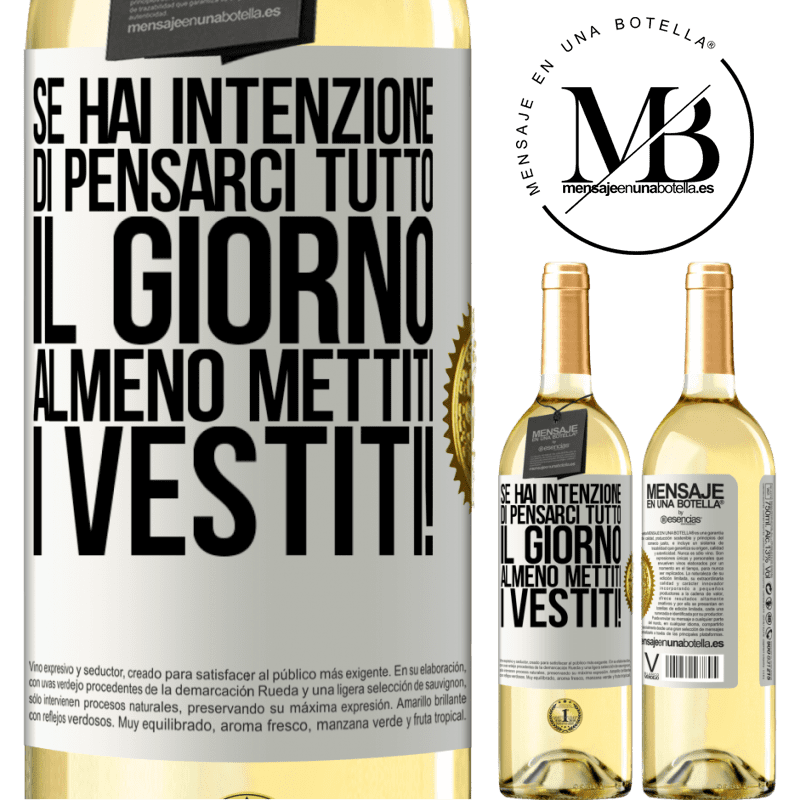 29,95 € Spedizione Gratuita | Vino bianco Edizione WHITE Se hai intenzione di pensarci tutto il giorno, almeno mettiti i vestiti! Etichetta Bianca. Etichetta personalizzabile Vino giovane Raccogliere 2024 Verdejo