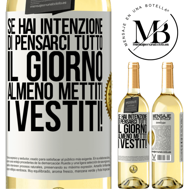 29,95 € Spedizione Gratuita | Vino bianco Edizione WHITE Se hai intenzione di pensarci tutto il giorno, almeno mettiti i vestiti! Etichetta Bianca. Etichetta personalizzabile Vino giovane Raccogliere 2025 Verdejo
