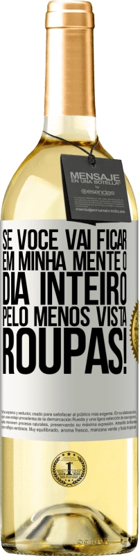 29,95 € | Vinho branco Edição WHITE Se você vai ficar em minha mente o dia inteiro, pelo menos vista roupas! Etiqueta Branca. Etiqueta personalizável Vinho jovem Colheita 2025 Verdejo
