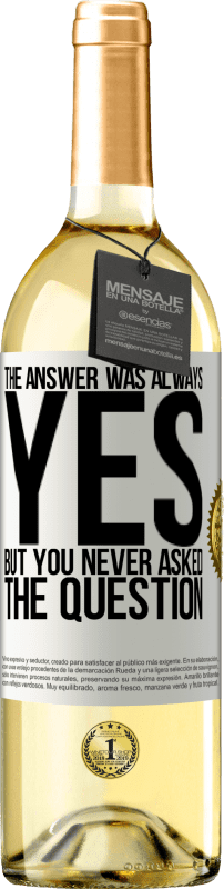 29,95 € | White Wine WHITE Edition The answer was always YES. But you never asked the question White Label. Customizable label Young wine Harvest 2024 Verdejo