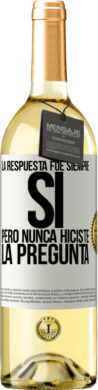 29,95 € | Vino Blanco Edición WHITE La respuesta fue siempre SÍ. Pero nunca hiciste la pregunta Etiqueta Blanca. Etiqueta personalizable Vino joven Cosecha 2024 Verdejo