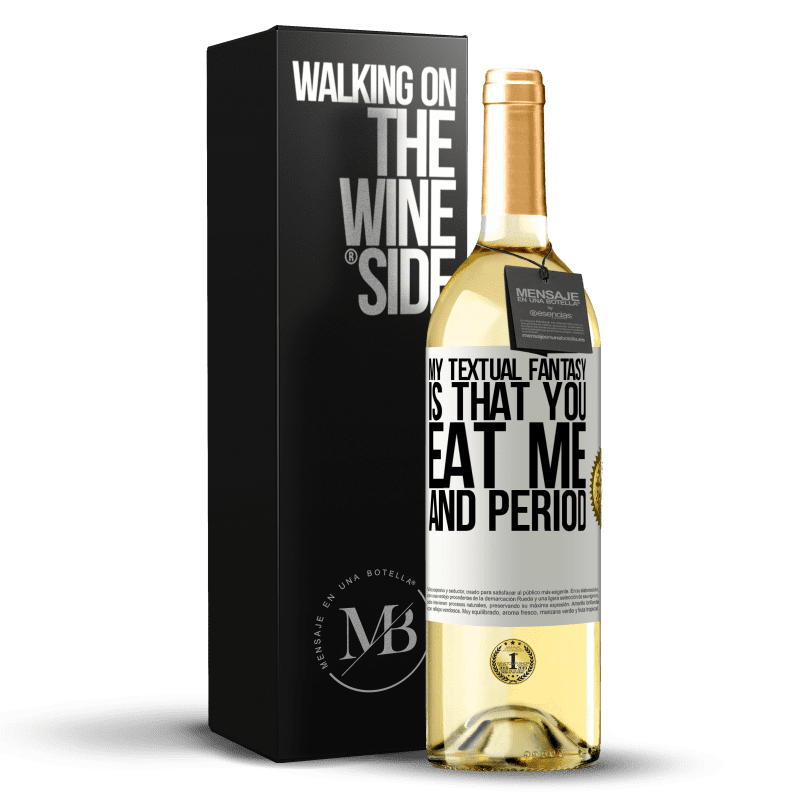 29,95 € Free Shipping | White Wine WHITE Edition My textual fantasy is that you eat me and period White Label. Customizable label Young wine Harvest 2023 Verdejo