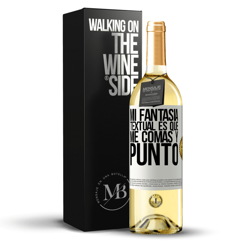 29,95 € Envío gratis | Vino Blanco Edición WHITE Mi fantasía textual es que me comas y punto Etiqueta Blanca. Etiqueta personalizable Vino joven Cosecha 2024 Verdejo