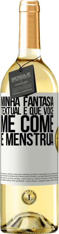 29,95 € | Vinho branco Edição WHITE Minha fantasia textual é que você me come e menstrua Etiqueta Branca. Etiqueta personalizável Vinho jovem Colheita 2024 Verdejo