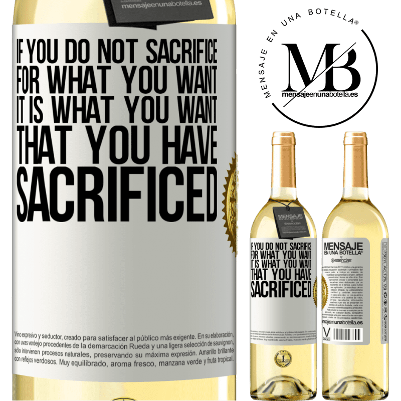 29,95 € Free Shipping | White Wine WHITE Edition If you do not sacrifice for what you want, it is what you want that you have sacrificed White Label. Customizable label Young wine Harvest 2022 Verdejo