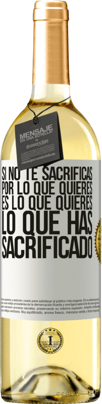 29,95 € | Vino Blanco Edición WHITE Si no te sacrificas por lo que quieres, es lo que quieres lo que has sacrificado Etiqueta Blanca. Etiqueta personalizable Vino joven Cosecha 2024 Verdejo