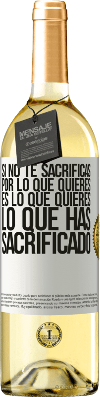 29,95 € Envío gratis | Vino Blanco Edición WHITE Si no te sacrificas por lo que quieres, es lo que quieres lo que has sacrificado Etiqueta Blanca. Etiqueta personalizable Vino joven Cosecha 2025 Verdejo