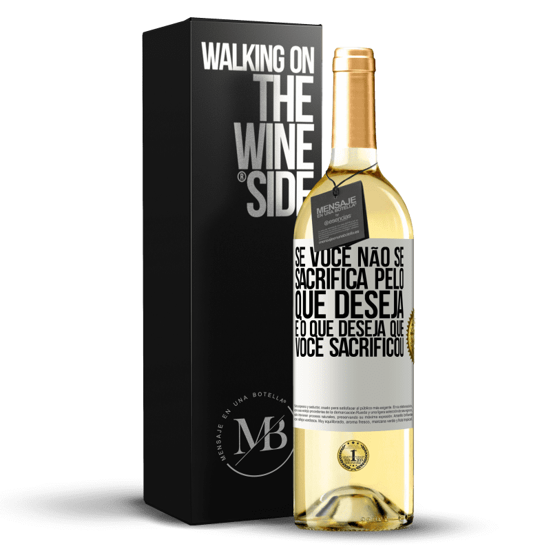 29,95 € Envio grátis | Vinho branco Edição WHITE Se você não se sacrifica pelo que deseja, é o que deseja que você sacrificou Etiqueta Branca. Etiqueta personalizável Vinho jovem Colheita 2024 Verdejo