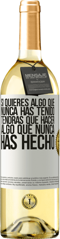 29,95 € Envío gratis | Vino Blanco Edición WHITE Si quieres algo que nunca has tenido, tendrás que hacer algo que nunca has hecho Etiqueta Blanca. Etiqueta personalizable Vino joven Cosecha 2025 Verdejo