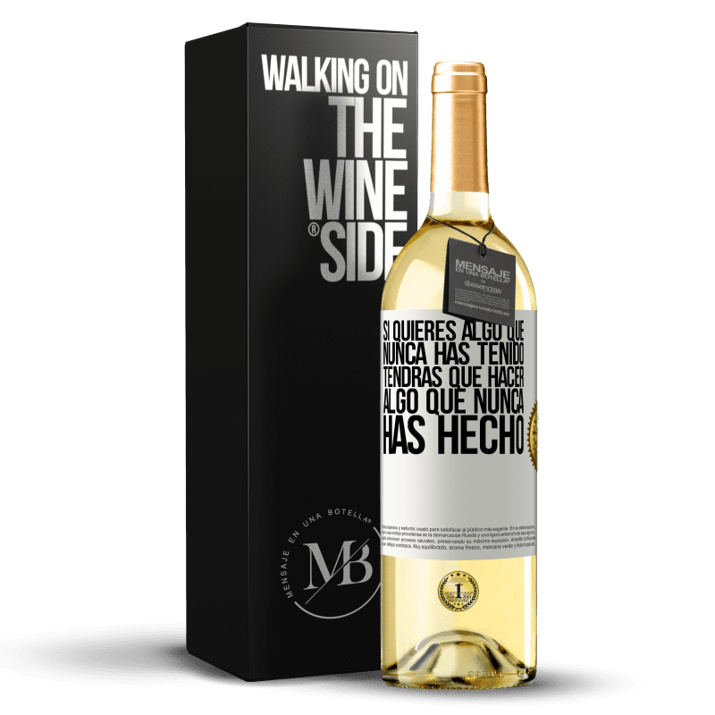 29,95 € Envío gratis | Vino Blanco Edición WHITE Si quieres algo que nunca has tenido, tendrás que hacer algo que nunca has hecho Etiqueta Blanca. Etiqueta personalizable Vino joven Cosecha 2025 Verdejo
