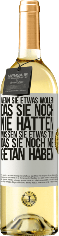 29,95 € Kostenloser Versand | Weißwein WHITE Ausgabe Wenn du etwas willst, das du noch nie hattest, musst du etwas tun, das du noch nie getan hast Weißes Etikett. Anpassbares Etikett Junger Wein Ernte 2024 Verdejo