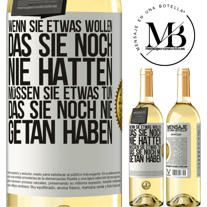 29,95 € Kostenloser Versand | Weißwein WHITE Ausgabe Wenn du etwas willst, das du noch nie hattest, musst du etwas tun, das du noch nie getan hast Weißes Etikett. Anpassbares Etikett Junger Wein Ernte 2025 Verdejo