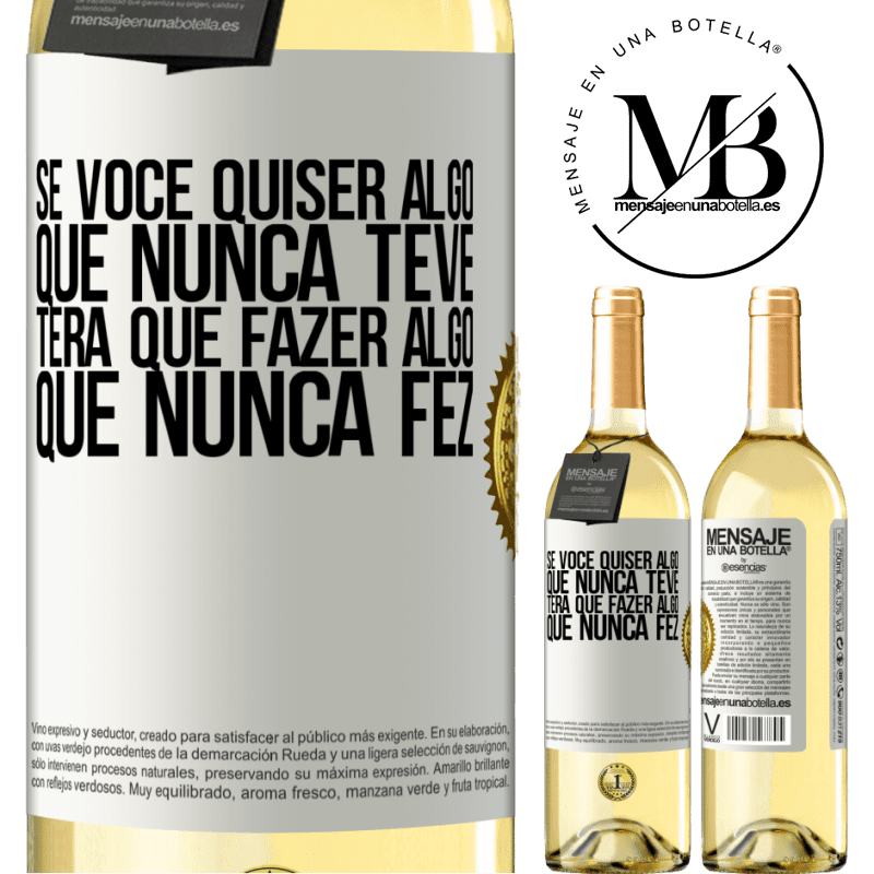 29,95 € Envio grátis | Vinho branco Edição WHITE Se você quiser algo que nunca teve, terá que fazer algo que nunca fez Etiqueta Branca. Etiqueta personalizável Vinho jovem Colheita 2025 Verdejo