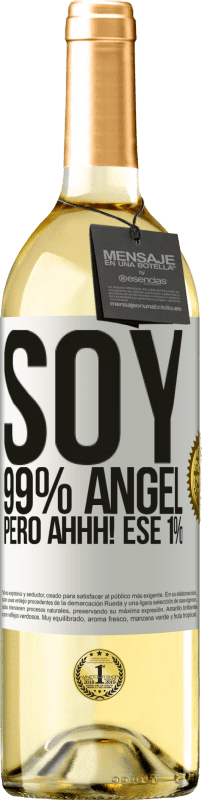 «Soy 99% ángel, pero ahhh! ese 1%» Edición WHITE