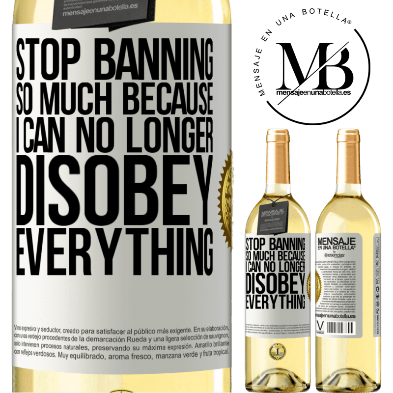 29,95 € Free Shipping | White Wine WHITE Edition Stop banning so much because I can no longer disobey everything White Label. Customizable label Young wine Harvest 2022 Verdejo