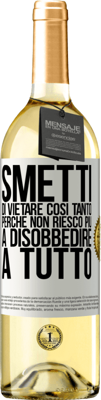 29,95 € | Vino bianco Edizione WHITE Smetti di vietare così tanto perché non riesco più a disobbedire a tutto Etichetta Bianca. Etichetta personalizzabile Vino giovane Raccogliere 2024 Verdejo