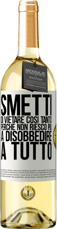 29,95 € Spedizione Gratuita | Vino bianco Edizione WHITE Smetti di vietare così tanto perché non riesco più a disobbedire a tutto Etichetta Bianca. Etichetta personalizzabile Vino giovane Raccogliere 2025 Verdejo