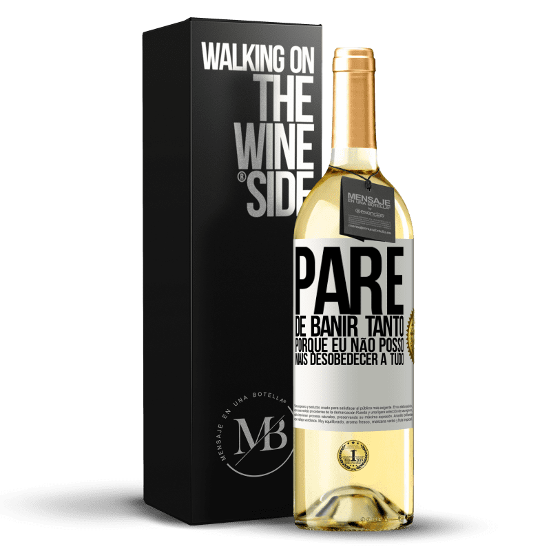 29,95 € Envio grátis | Vinho branco Edição WHITE Pare de banir tanto, porque eu não posso mais desobedecer a tudo Etiqueta Branca. Etiqueta personalizável Vinho jovem Colheita 2024 Verdejo