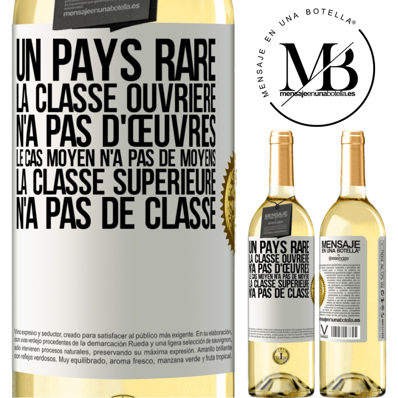 29,95 € Envoi gratuit | Vin blanc Édition WHITE Un pays bizarre: la classe ouvrière n'a pas d'œuvres, la classe moyenne n'a pas de moyens et la classe privilegiée n'a pas de cl Étiquette Blanche. Étiquette personnalisable Vin jeune Récolte 2023 Verdejo