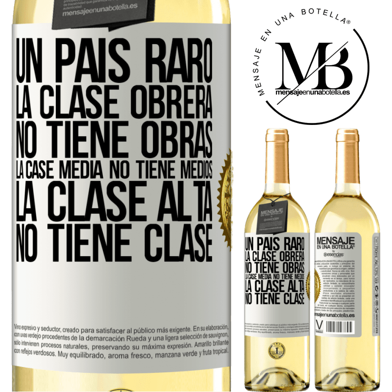 29,95 € Envío gratis | Vino Blanco Edición WHITE Un país raro: la clase obrera no tiene obras, la case media no tiene medios, la clase alta no tiene clase Etiqueta Blanca. Etiqueta personalizable Vino joven Cosecha 2025 Verdejo
