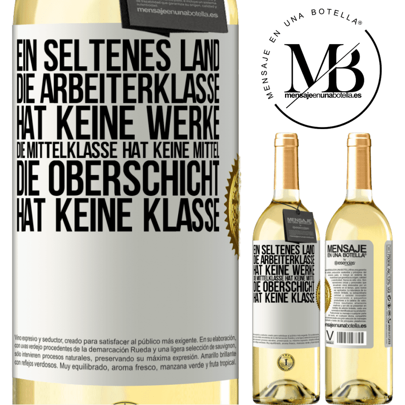 29,95 € Kostenloser Versand | Weißwein WHITE Ausgabe Ein seltsames Land: Die Arbeiterklasse hat keine Arbeit, die Mittelschicht hat keine Mittel, die oberste Klasse hat keine Klasse Weißes Etikett. Anpassbares Etikett Junger Wein Ernte 2023 Verdejo