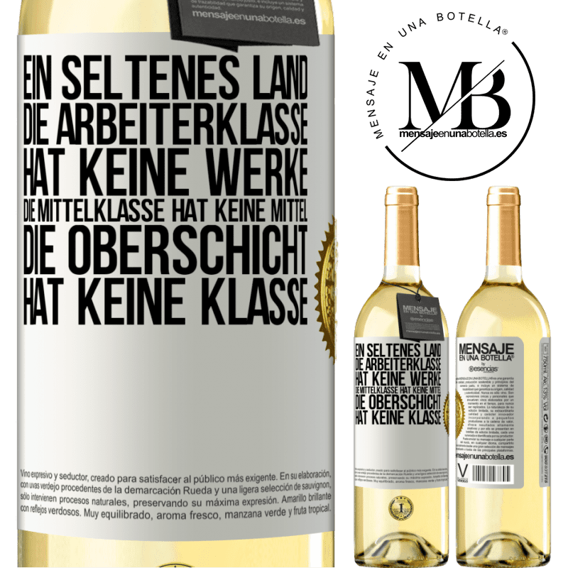 29,95 € Kostenloser Versand | Weißwein WHITE Ausgabe Ein seltsames Land: Die Arbeiterklasse hat keine Arbeit, die Mittelschicht hat keine Mittel, die oberste Klasse hat keine Klasse Weißes Etikett. Anpassbares Etikett Junger Wein Ernte 2025 Verdejo