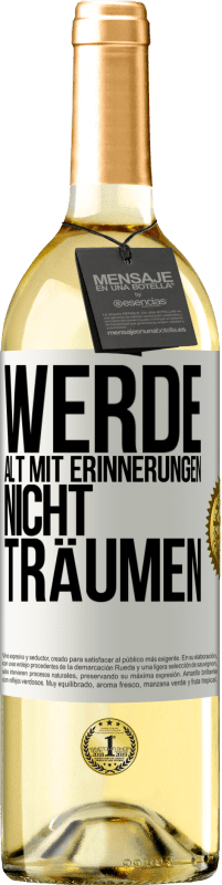 29,95 € Kostenloser Versand | Weißwein WHITE Ausgabe Werde alt mit Erinnerungen, nicht Träumen Weißes Etikett. Anpassbares Etikett Junger Wein Ernte 2023 Verdejo