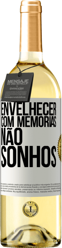 «Envelhecer com memórias, não sonhos» Edição WHITE