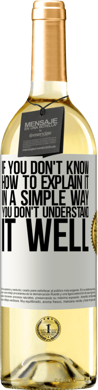 29,95 € | Белое вино Издание WHITE Если вы не знаете, как объяснить это простым способом, вы не понимаете это хорошо Белая этикетка. Настраиваемая этикетка Молодое вино Урожай 2023 Verdejo