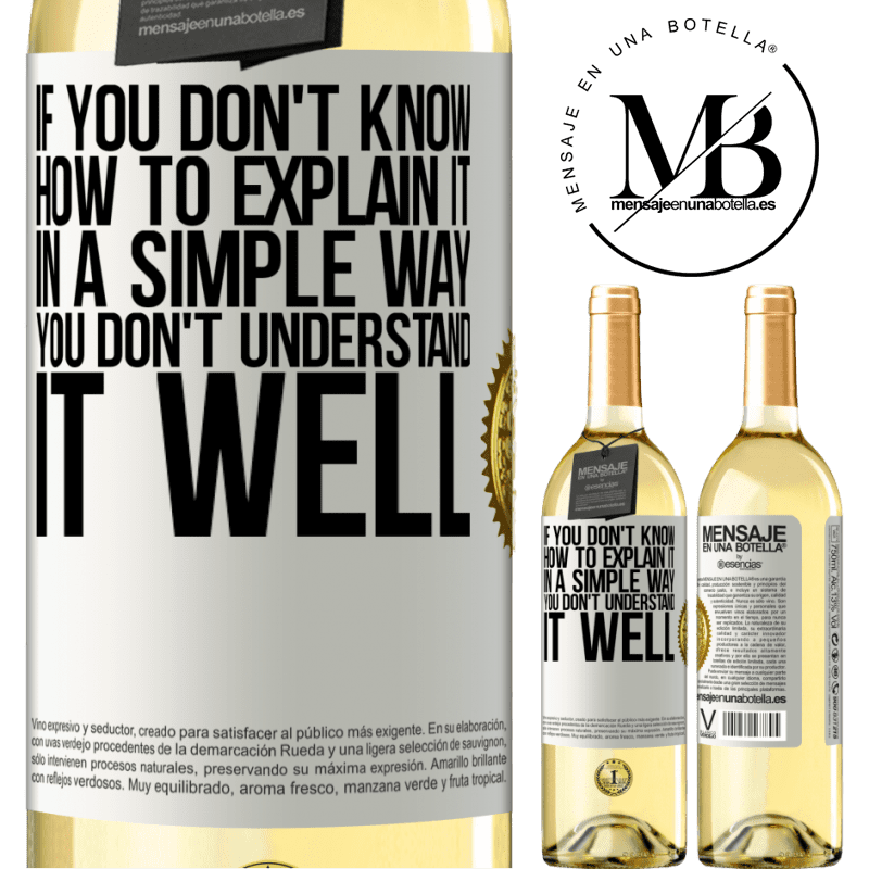 29,95 € Free Shipping | White Wine WHITE Edition If you don't know how to explain it in a simple way, you don't understand it well White Label. Customizable label Young wine Harvest 2022 Verdejo