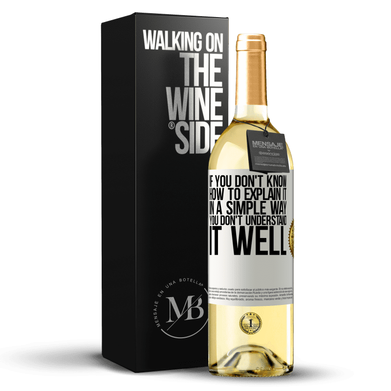 29,95 € Free Shipping | White Wine WHITE Edition If you don't know how to explain it in a simple way, you don't understand it well White Label. Customizable label Young wine Harvest 2023 Verdejo