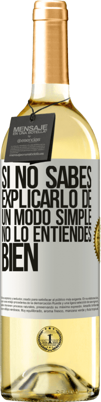 29,95 € | Vino Blanco Edición WHITE Si no sabes explicarlo de un modo simple, no lo entiendes bien Etiqueta Blanca. Etiqueta personalizable Vino joven Cosecha 2025 Verdejo