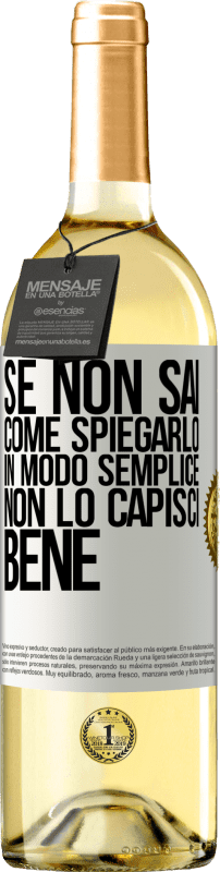 29,95 € | Vino bianco Edizione WHITE Se non sai come spiegarlo in modo semplice, non lo capisci bene Etichetta Bianca. Etichetta personalizzabile Vino giovane Raccogliere 2025 Verdejo