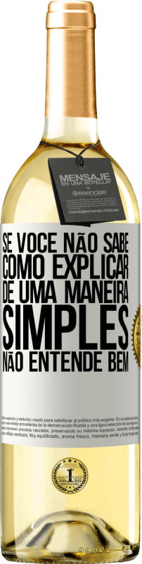 29,95 € | Vinho branco Edição WHITE Se você não sabe como explicar de uma maneira simples, não entende bem Etiqueta Branca. Etiqueta personalizável Vinho jovem Colheita 2024 Verdejo