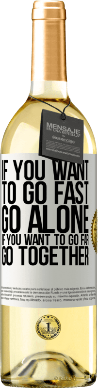 «If you want to go fast, go alone. If you want to go far, go together» WHITE Edition