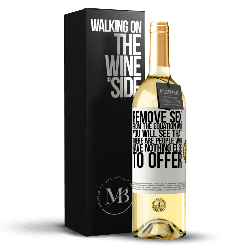 29,95 € Free Shipping | White Wine WHITE Edition Remove sex from the equation and you will see that there are people who have nothing else to offer White Label. Customizable label Young wine Harvest 2023 Verdejo