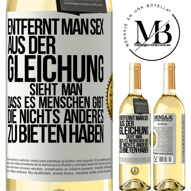 29,95 € Kostenloser Versand | Weißwein WHITE Ausgabe Entfernt man Sex aus der Gleichung, sieht man, dass es Menschen gibt, die nichts anderes zu bieten haben Weißes Etikett. Anpassbares Etikett Junger Wein Ernte 2023 Verdejo