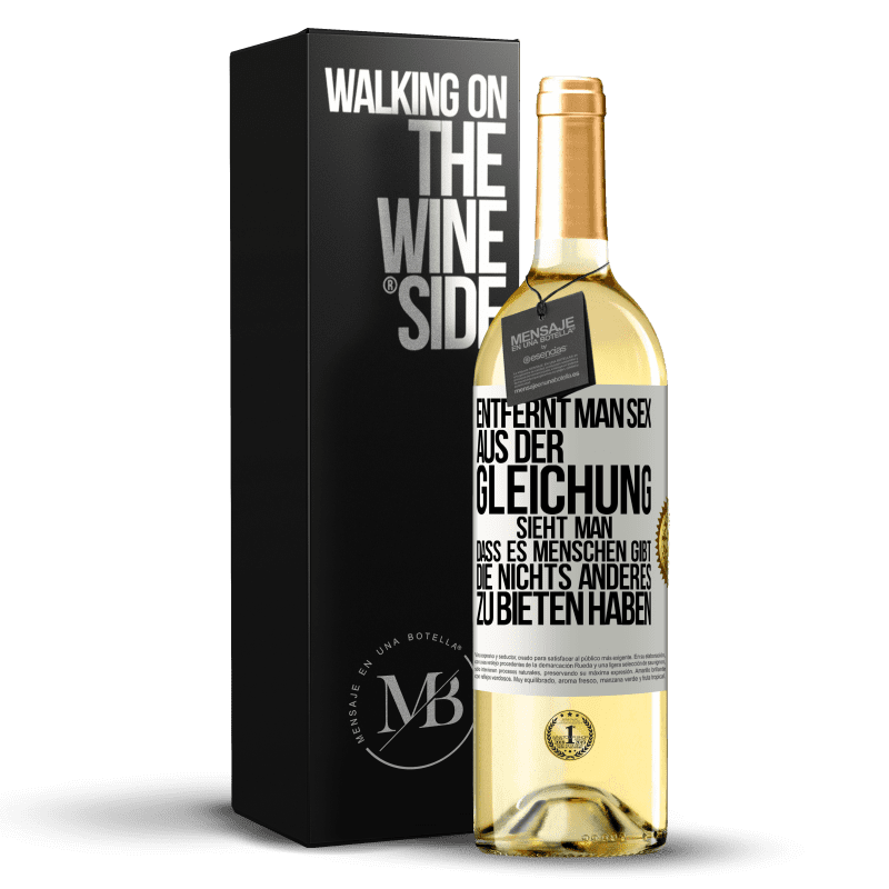 29,95 € Kostenloser Versand | Weißwein WHITE Ausgabe Entfernt man Sex aus der Gleichung, sieht man, dass es Menschen gibt, die nichts anderes zu bieten haben Weißes Etikett. Anpassbares Etikett Junger Wein Ernte 2023 Verdejo