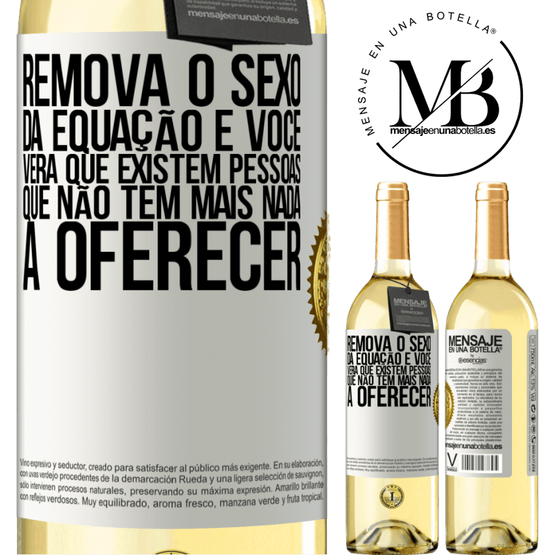 29,95 € Envio grátis | Vinho branco Edição WHITE Remova o sexo da equação e você verá que existem pessoas que não têm mais nada a oferecer Etiqueta Branca. Etiqueta personalizável Vinho jovem Colheita 2023 Verdejo