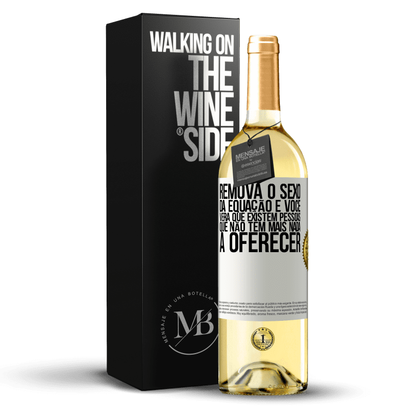 29,95 € Envio grátis | Vinho branco Edição WHITE Remova o sexo da equação e você verá que existem pessoas que não têm mais nada a oferecer Etiqueta Branca. Etiqueta personalizável Vinho jovem Colheita 2024 Verdejo