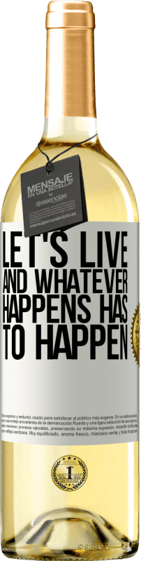«Let's live. And whatever happens has to happen» WHITE Edition
