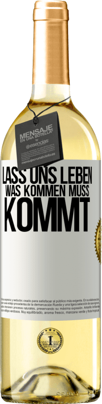 «Lass uns leben. Was kommen muss, kommt» WHITE Ausgabe