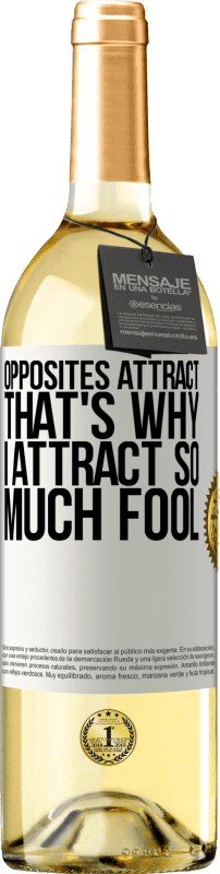 29,95 € Free Shipping | White Wine WHITE Edition Opposites attract. That's why I attract so much fool White Label. Customizable label Young wine Harvest 2025 Verdejo