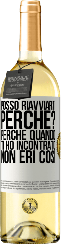 29,95 € Spedizione Gratuita | Vino bianco Edizione WHITE posso riavviarti Perché? Perché quando ti ho incontrato non eri così Etichetta Bianca. Etichetta personalizzabile Vino giovane Raccogliere 2025 Verdejo