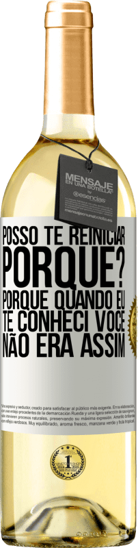 29,95 € Envio grátis | Vinho branco Edição WHITE posso te reiniciar Porque Porque quando eu te conheci você não era assim Etiqueta Branca. Etiqueta personalizável Vinho jovem Colheita 2024 Verdejo