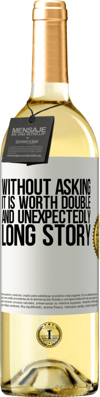 29,95 € | White Wine WHITE Edition Without asking it is worth double. And unexpectedly, long story White Label. Customizable label Young wine Harvest 2024 Verdejo